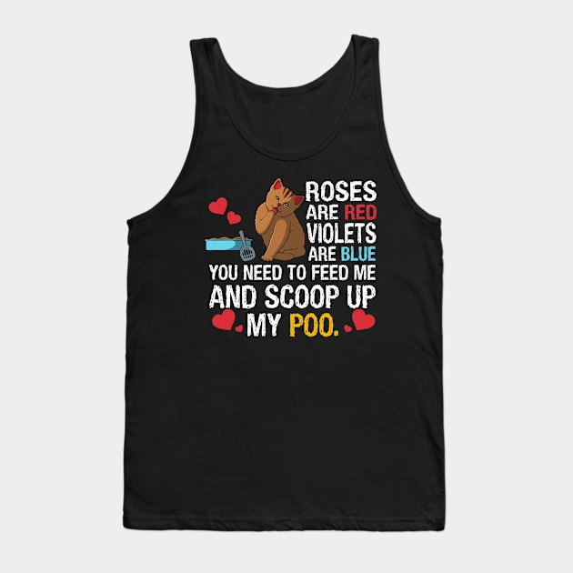 You Need To Feed Me And Scoop Up My Poo Funny Cat Tank Top by Lisa L. R. Lyons